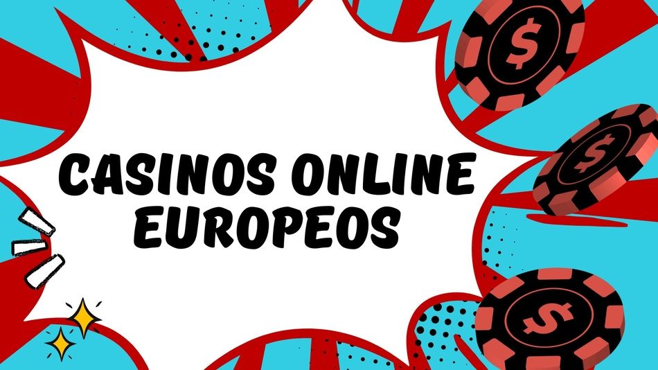 Casinos Online Europeos La Guía Completa para Jugar con Seguridad